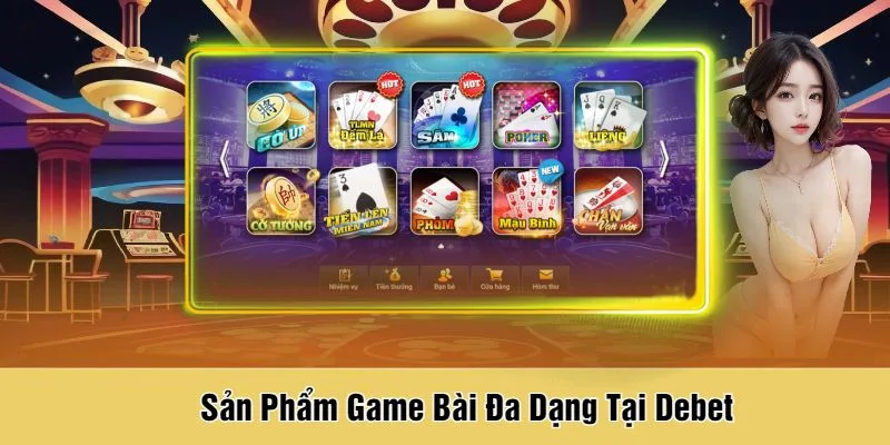 Game bài Debet đa dạng siêu phẩm cá cược